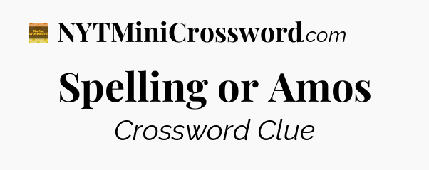 Spelling or Amos - Eugene Sheffer Crossword