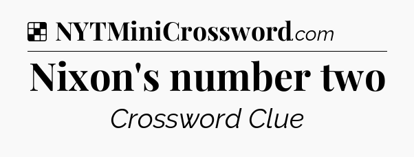 Solution: Nixon's number two - NYT Crossword