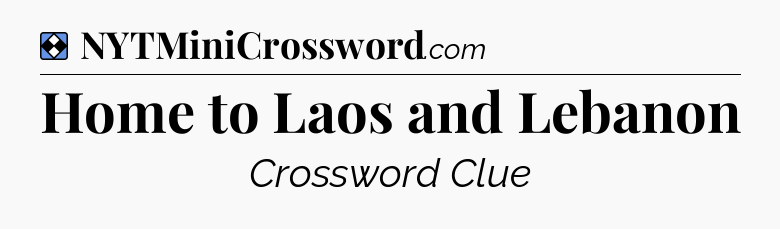 Solution: Home to Laos and Lebanon - NYT Mini Crossword