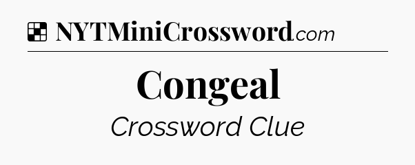 Solution: Congeal - NYT Crossword