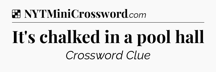 Solution: It's chalked in a pool hall - NYT Crossword