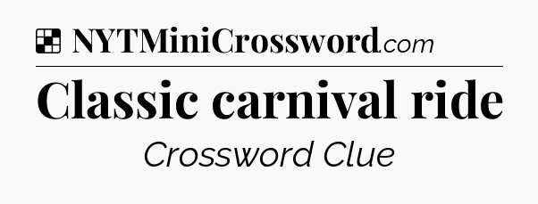 Solution: Classic carnival ride - NYT Crossword