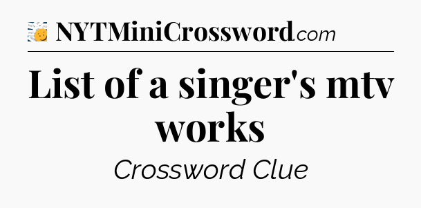 List of a singer's mtv works - 7 Little Words