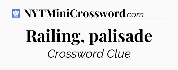 Railing, palisade Puzzle Page Crossword Clue