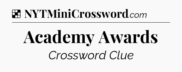 Solution: Academy Awards - NYT Crossword