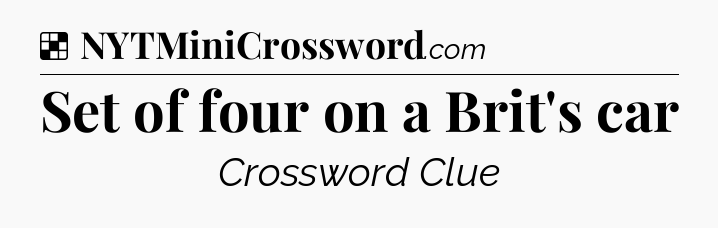 Solution: Set of four on a Brit's car - NYT Crossword