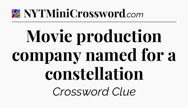 Movie production company named for a constellation Crossword Clue