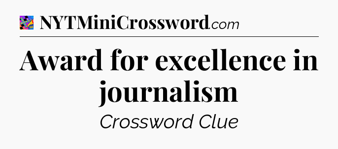 Award for excellence in journalism Crossword Clue