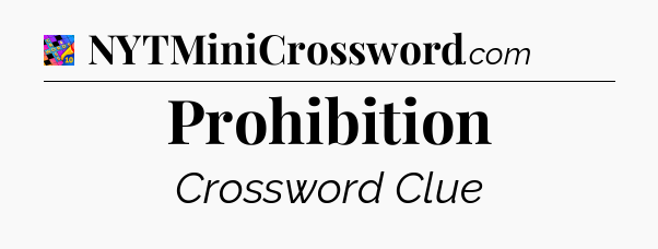 Prohibition Crossword Clue