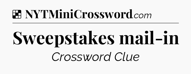 Solution: Sweepstakes mail-in - NYT Crossword