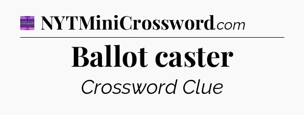 Ballot caster - Thomas Joseph Crossword