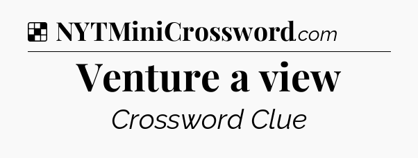 Solution: Venture a view - NYT Crossword