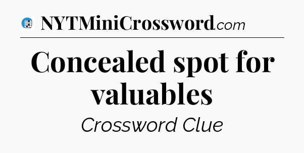 Concealed spot for valuables Crossword Clue