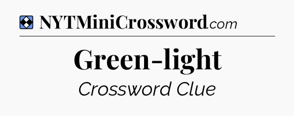 Solution: Green-light - NYT Mini Crossword