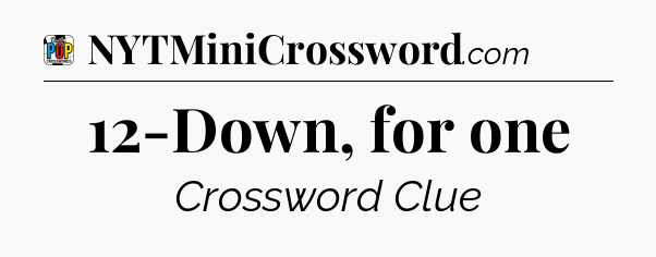 12-Down, for one Crossword Clue