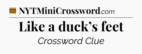 Like a duck’s feet - Eugene Sheffer Crossword