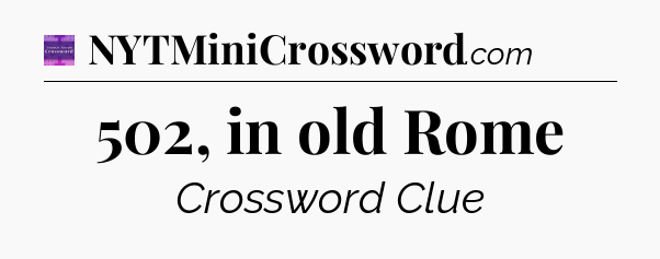 502, in old Rome - Thomas Joseph Crossword