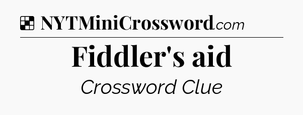 Solution: Fiddler's aid - NYT Crossword