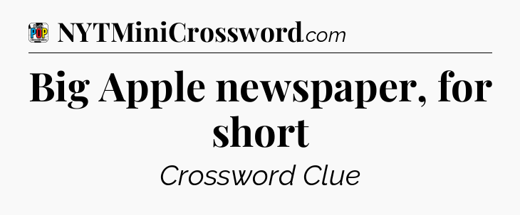 Big Apple newspaper, for short Crossword Clue