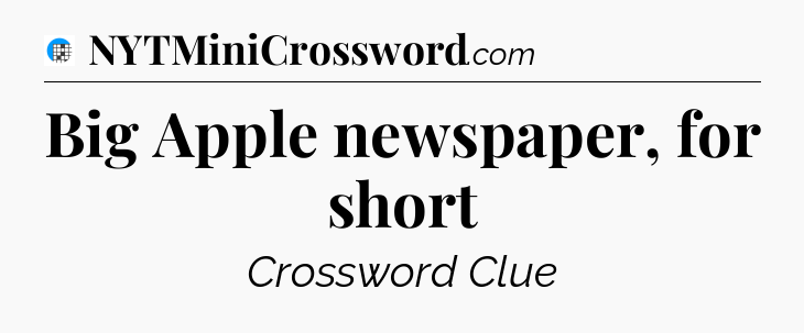 Big Apple newspaper, for short Crossword Clue