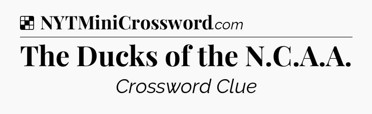 Solution: The Ducks of the N.C.A.A - NYT Crossword