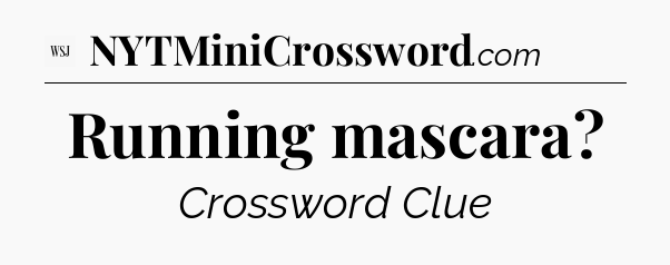 Running mascara - WSJ Crossword