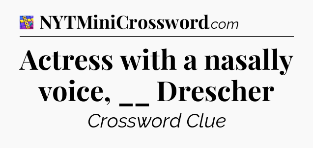 Actress with a nasally voice, __ Drescher Codycross