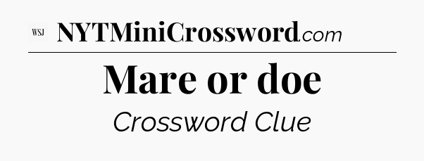 Mare or doe - WSJ Crossword