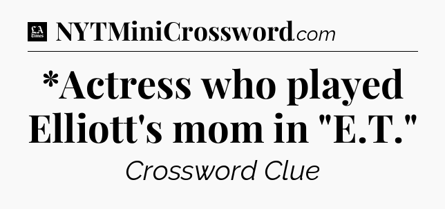 *Actress who played Elliott's mom in 