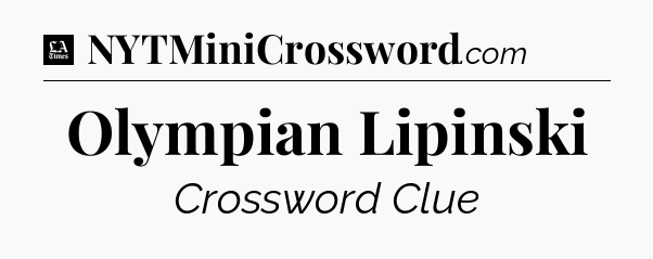 Olympian Lipinski - LA Times Crossword