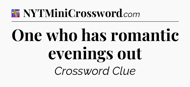 One who has romantic evenings out Codycross