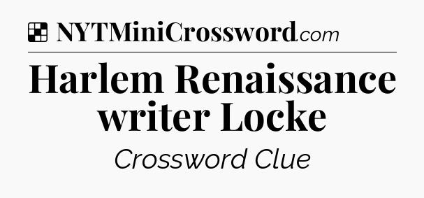 Solution: Harlem Renaissance writer Locke - NYT Crossword