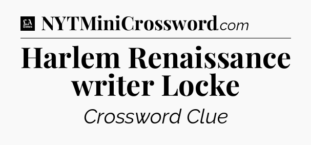 Harlem Renaissance writer Locke - LA Times Crossword