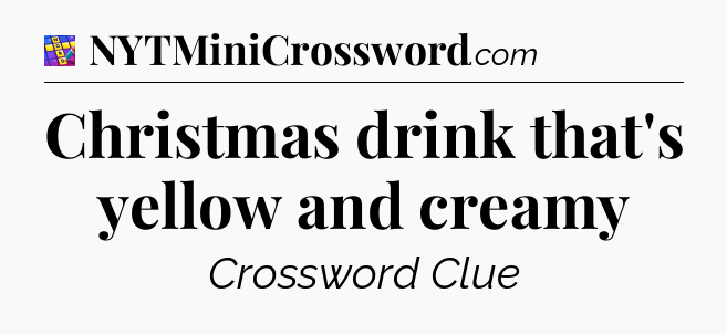 Christmas drink that's yellow and creamy Codycross
