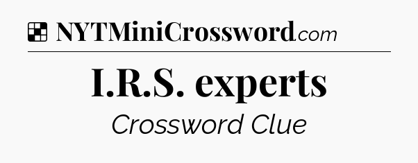 Solution: I.R.S. experts - NYT Crossword