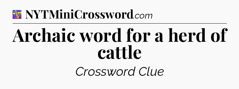 Archaic word for a herd of cattle Codycross