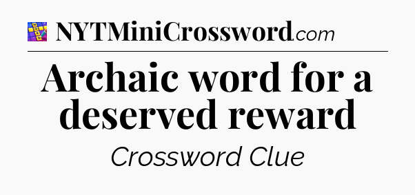 Archaic word for a deserved reward Codycross