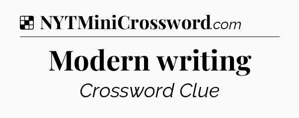 Solution: Modern writing - NYT Crossword