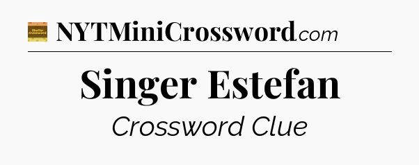 Singer Estefan - Eugene Sheffer Crossword