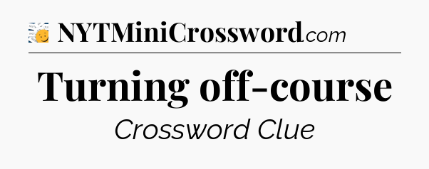 Turning off-course - 7 Little Words