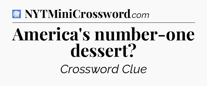 America's number-one dessert Puzzle Page Crossword Clue