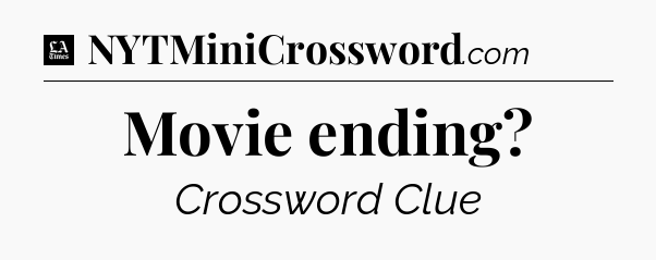 Movie ending - LA Times Crossword