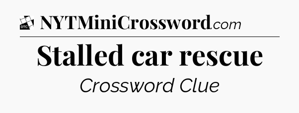 Stalled car rescue - Daily Themed Classic Crossword