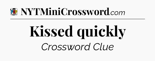 Kissed quickly Crossword Clue
