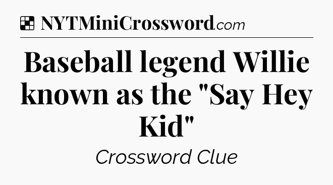 Solution: Baseball legend Willie known as the 
