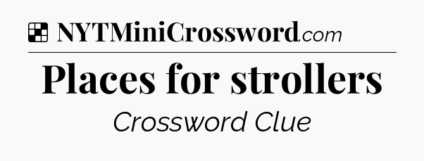 Solution: Places for strollers - NYT Crossword