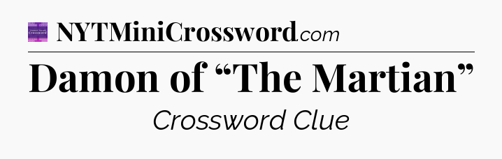 Damon of “The Martian” - Thomas Joseph Crossword