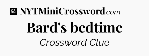 Bard's bedtime - LA Times Crossword