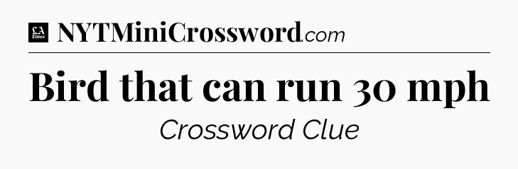 Bird that can run 30 mph - LA Times Crossword