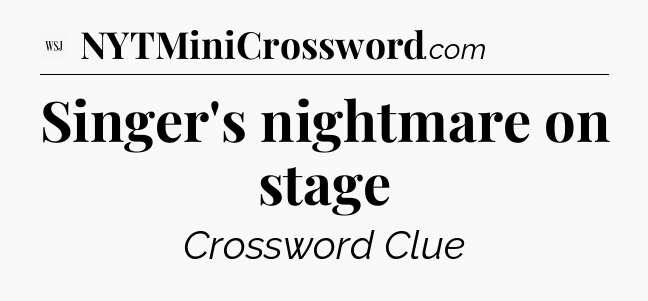 Singer's nightmare on stage - WSJ Crossword